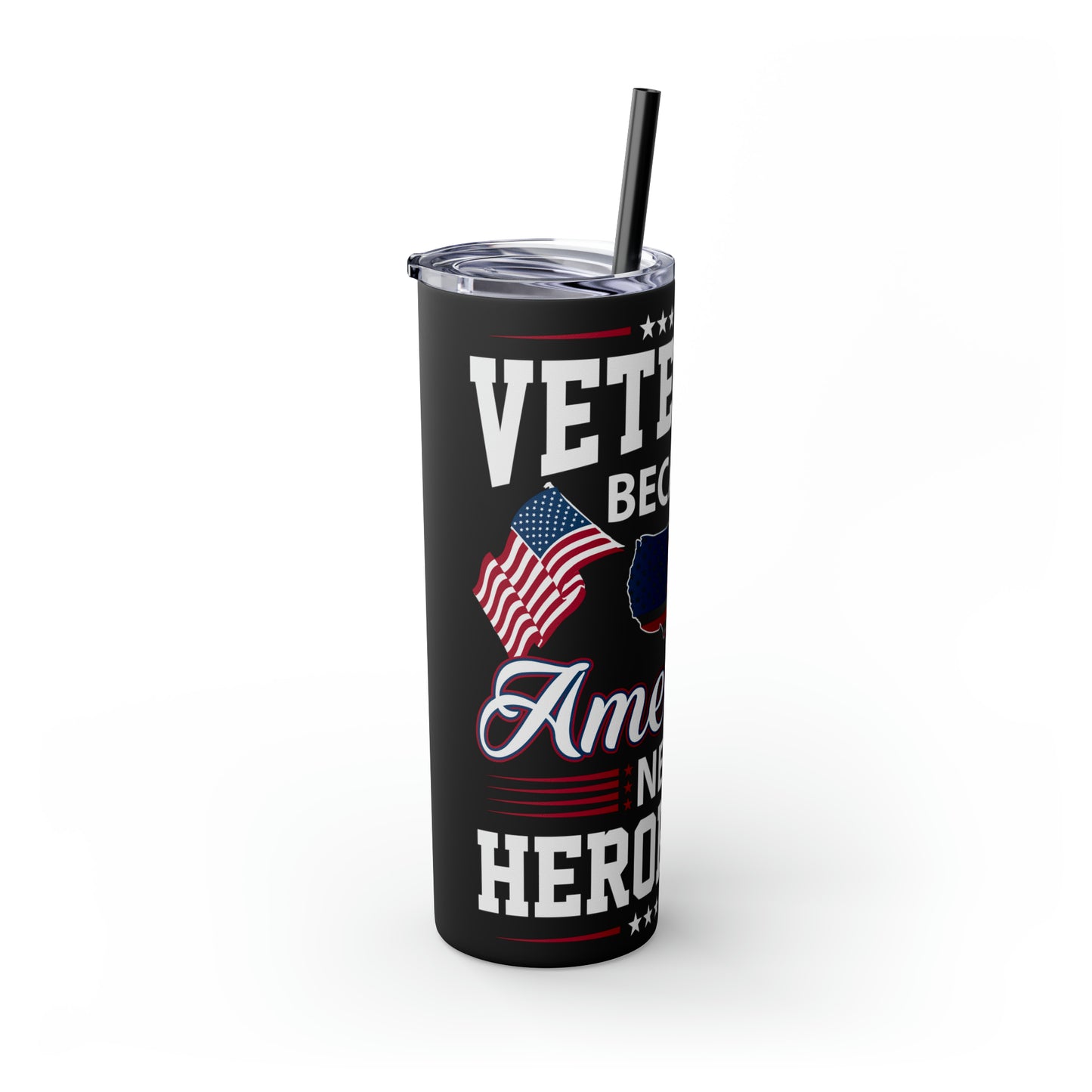 Veterans Because America Needs Heros Too Veterans Day Skinny Tumbler with Straw, 20oz