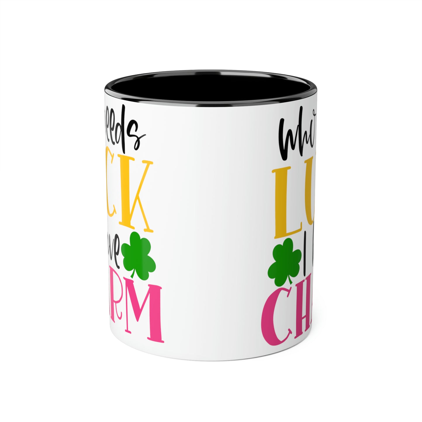 Who Needs Luck I Have Charm 11oz Mug