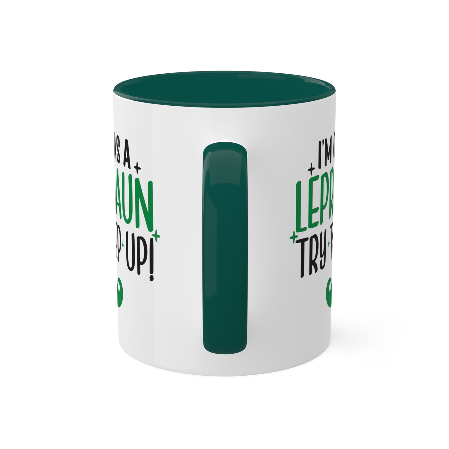 I'm Quick As A Leprechaun Try To Keep Up Accent Mugs, 11oz