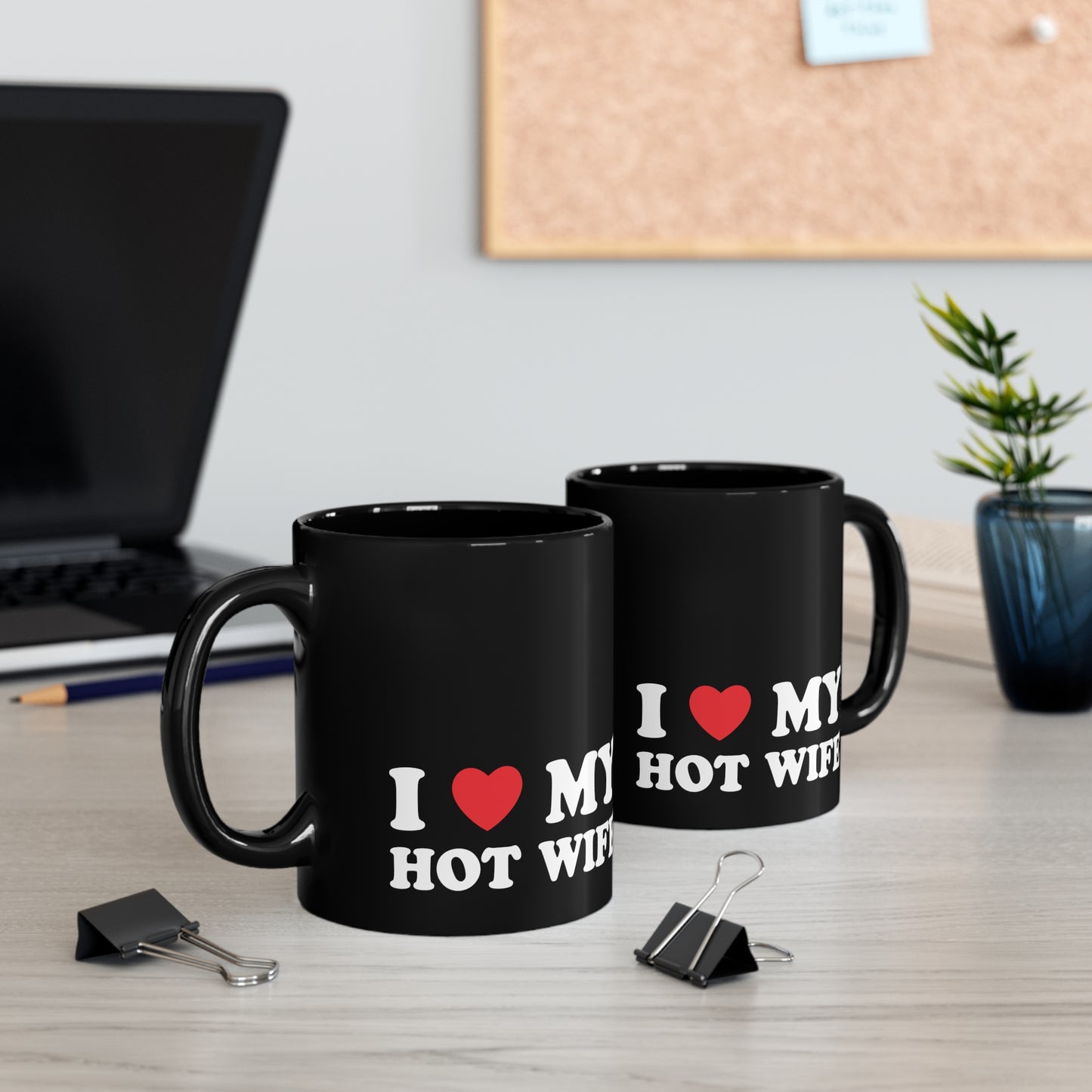 I Love My Hot Wife 11oz Black Mug