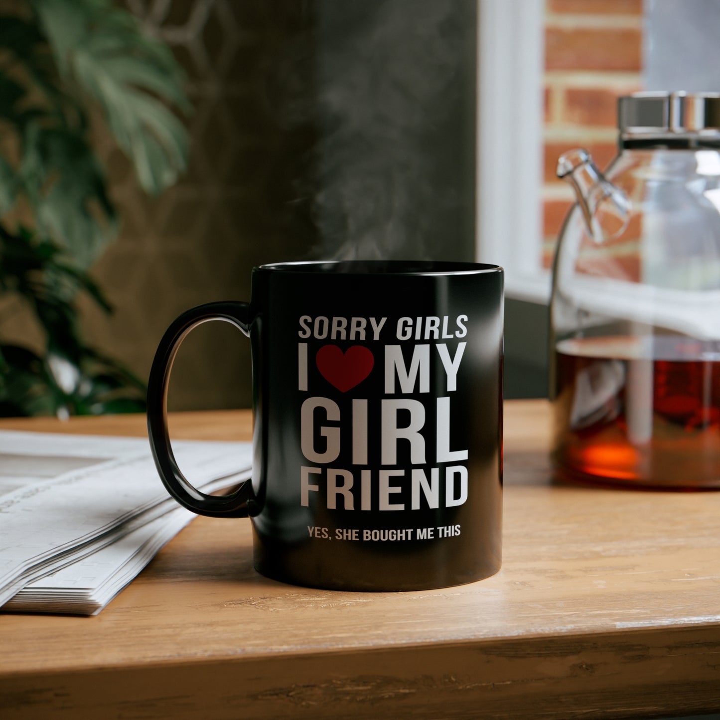 Sorry Girls I Love My Girlfriend Yes, She Bought Me This 11oz Black Mug