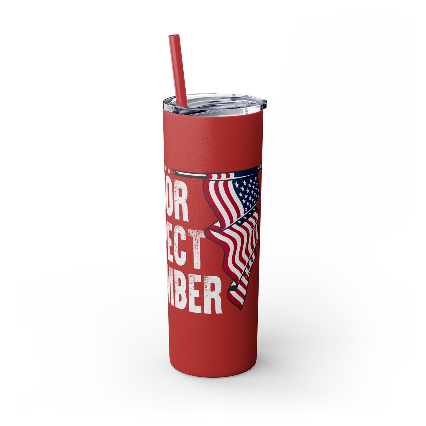 Honour Respect Remember Veterans Day Skinny Tumbler with Straw, 20oz