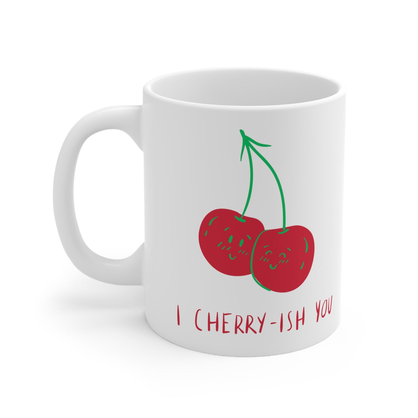 I Cherry-Ish You  Ceramic Mug 11oz
