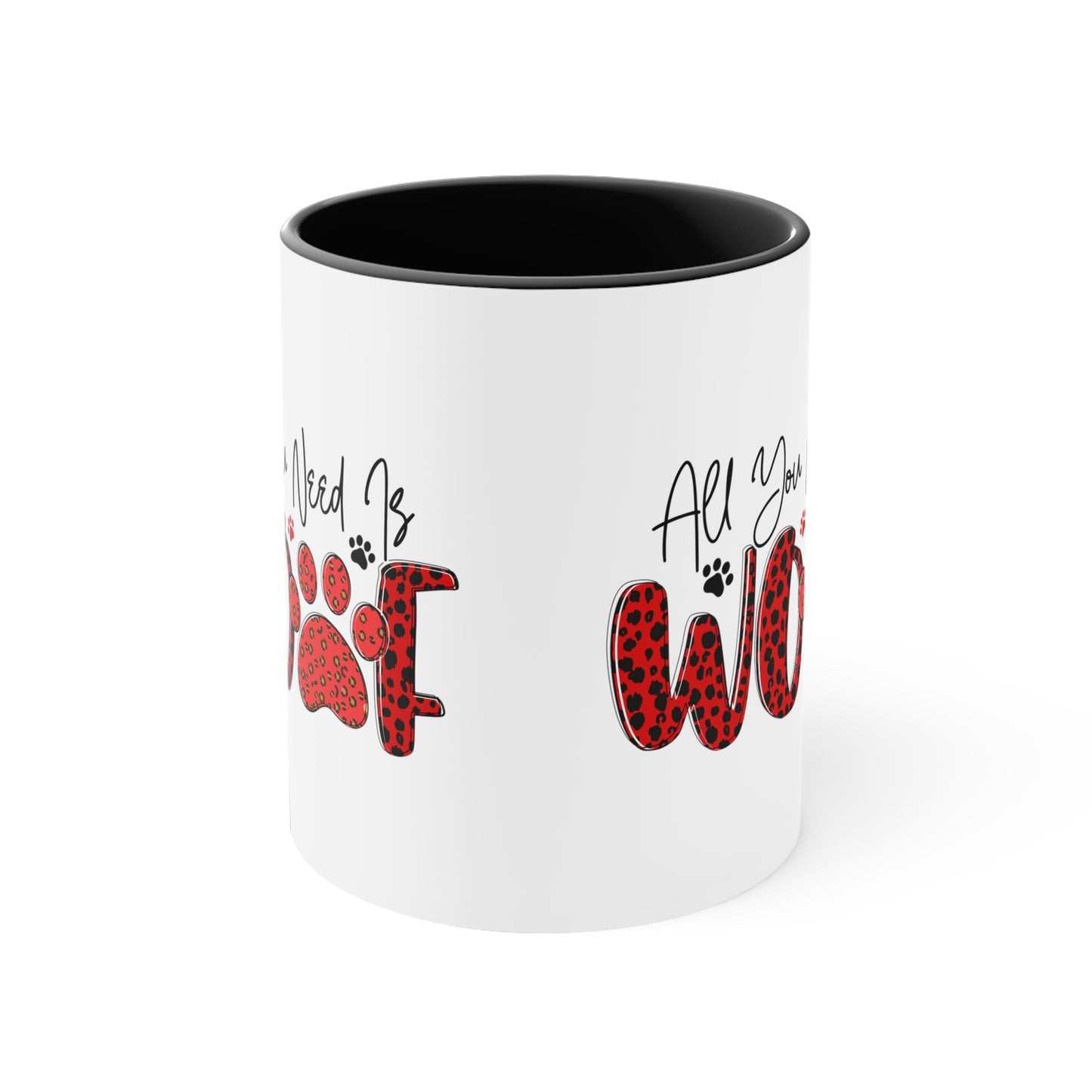 All You Need is Woof Valentines Day Accent Coffee Mug, 11oz