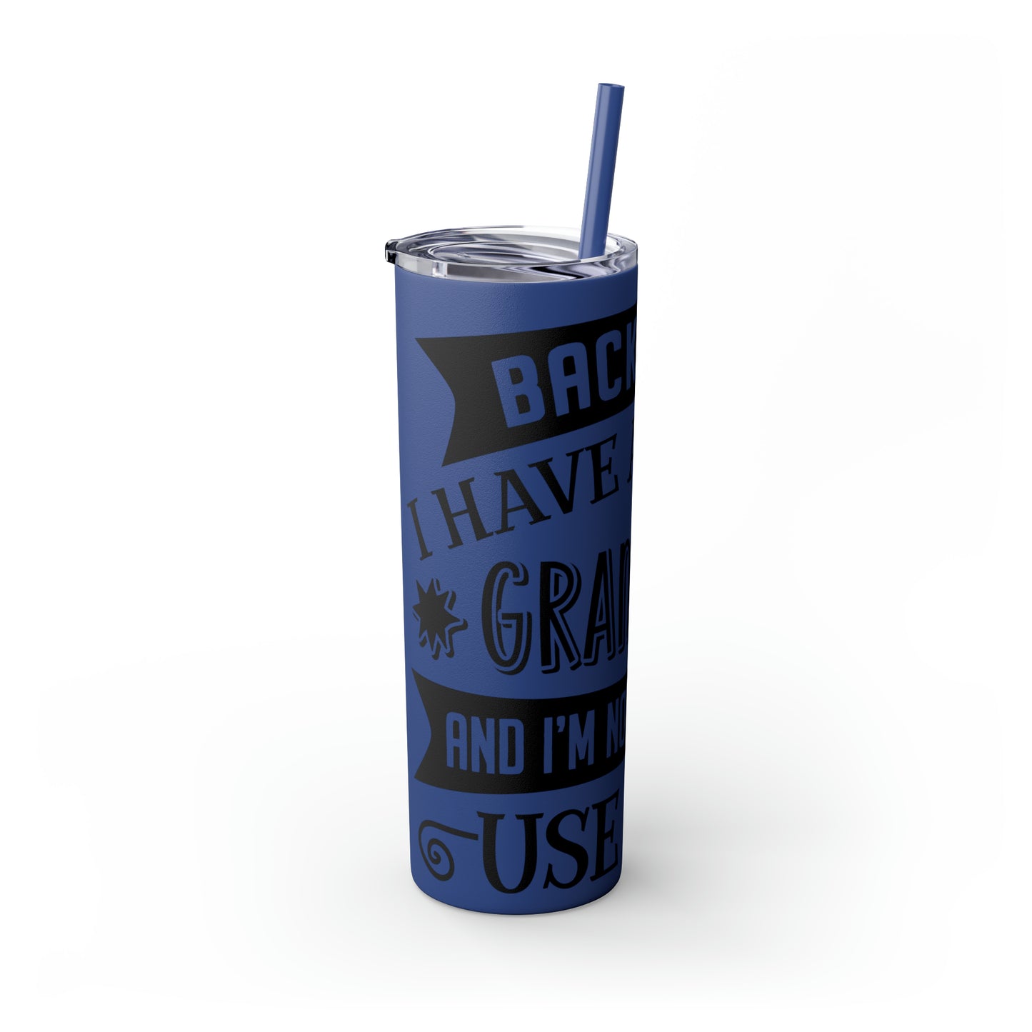 Back off I Have a Crazy Grandma And I'm Not Afraid To Use Her Skinny Tumbler with Straw, 20oz