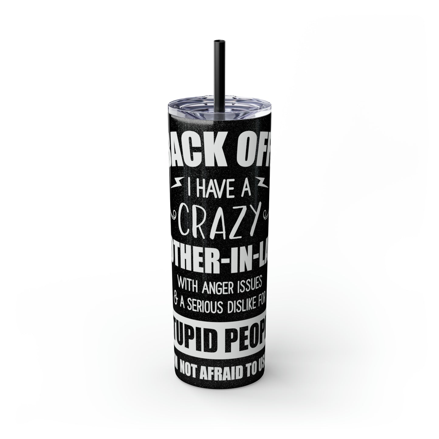 Back Off I Have A Crazy Mother-In-Law Skinny Tumbler with Straw, 20oz