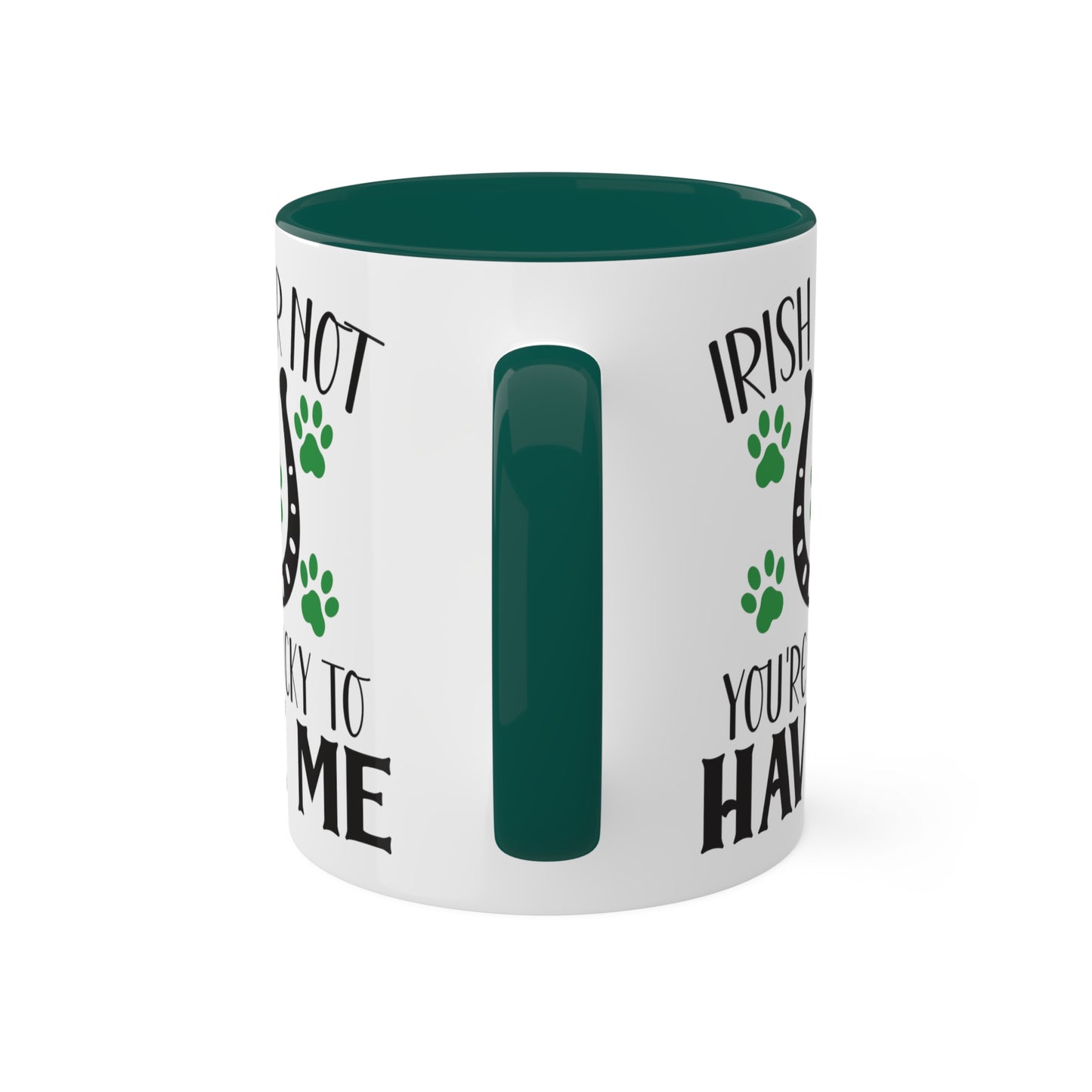 Irish  or Not You're Lucky to Have Me Accent Mugs, 11oz