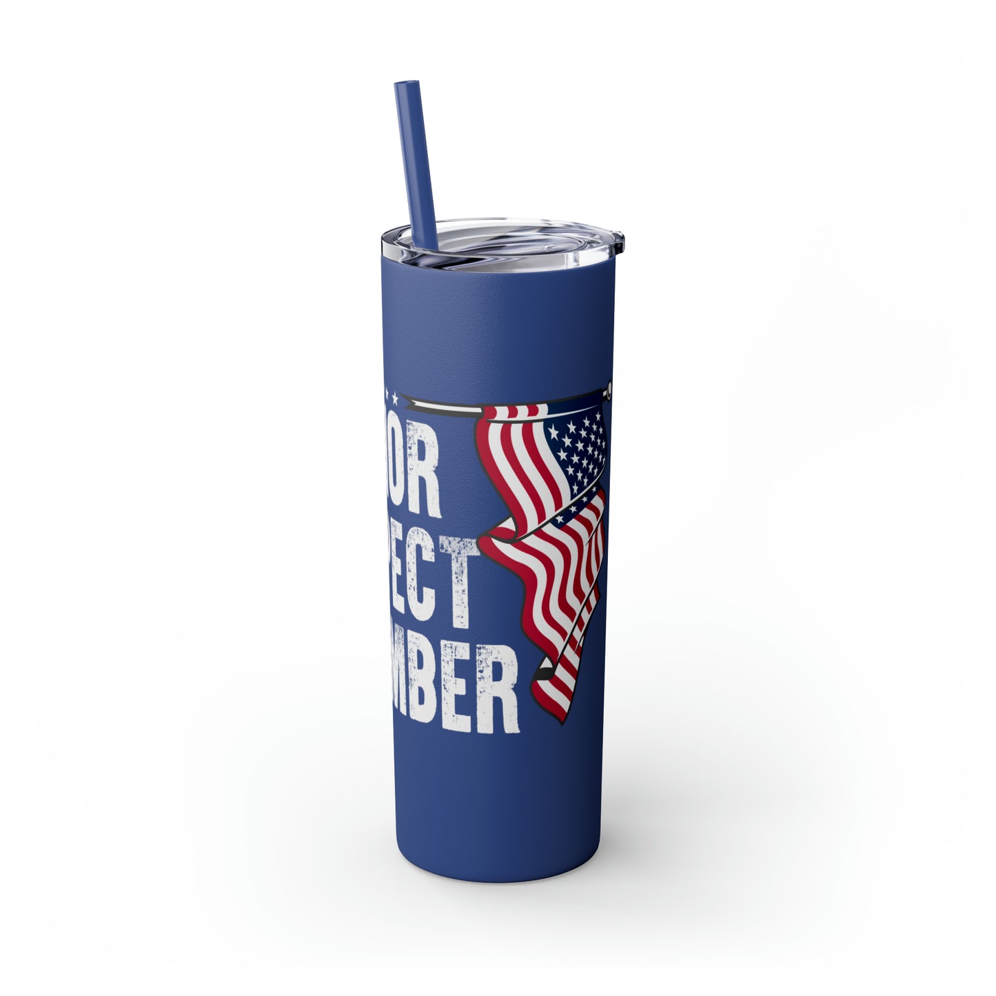 Honour Respect Remember Veterans Day Skinny Tumbler with Straw, 20oz