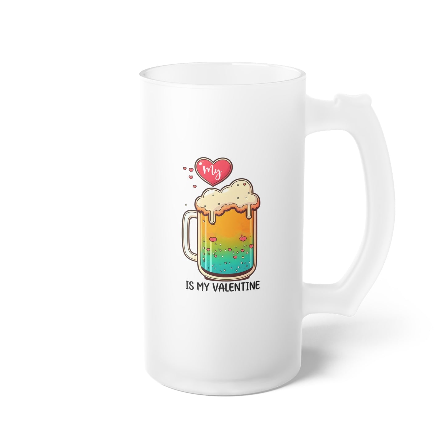 Beer Is My Valentine - Frosted Glass Beer Mug