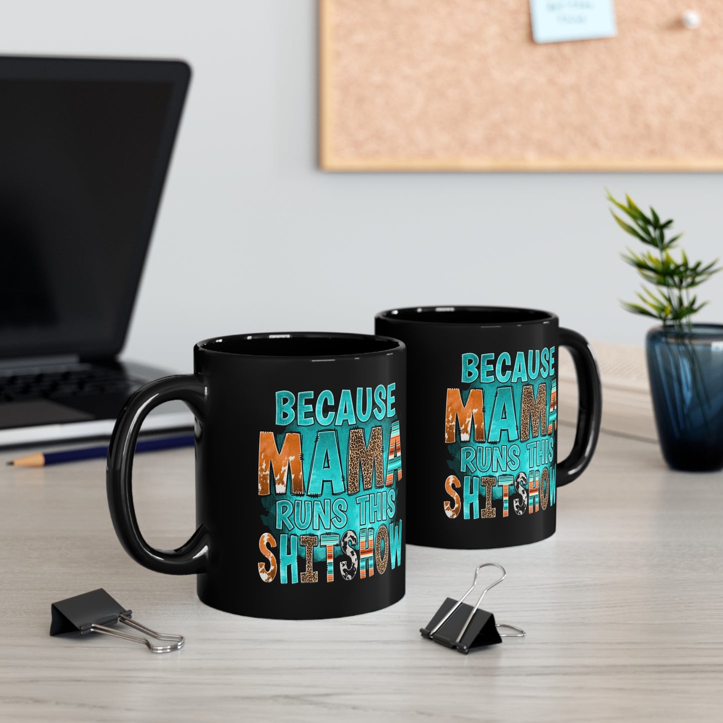 Because Mama Runs This Shitshow 11oz Black Mug