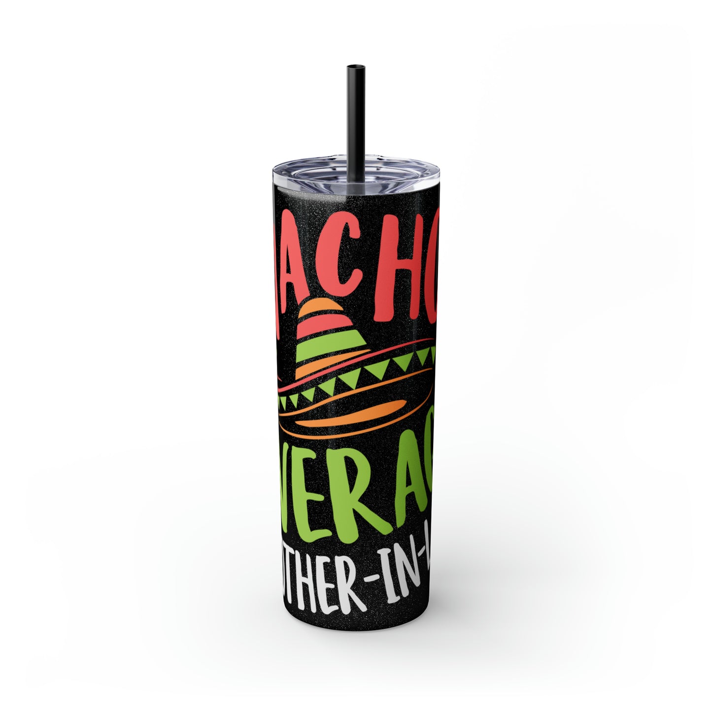 Nacho Average Mother-In-Law Skinny Tumbler with Straw, 20oz