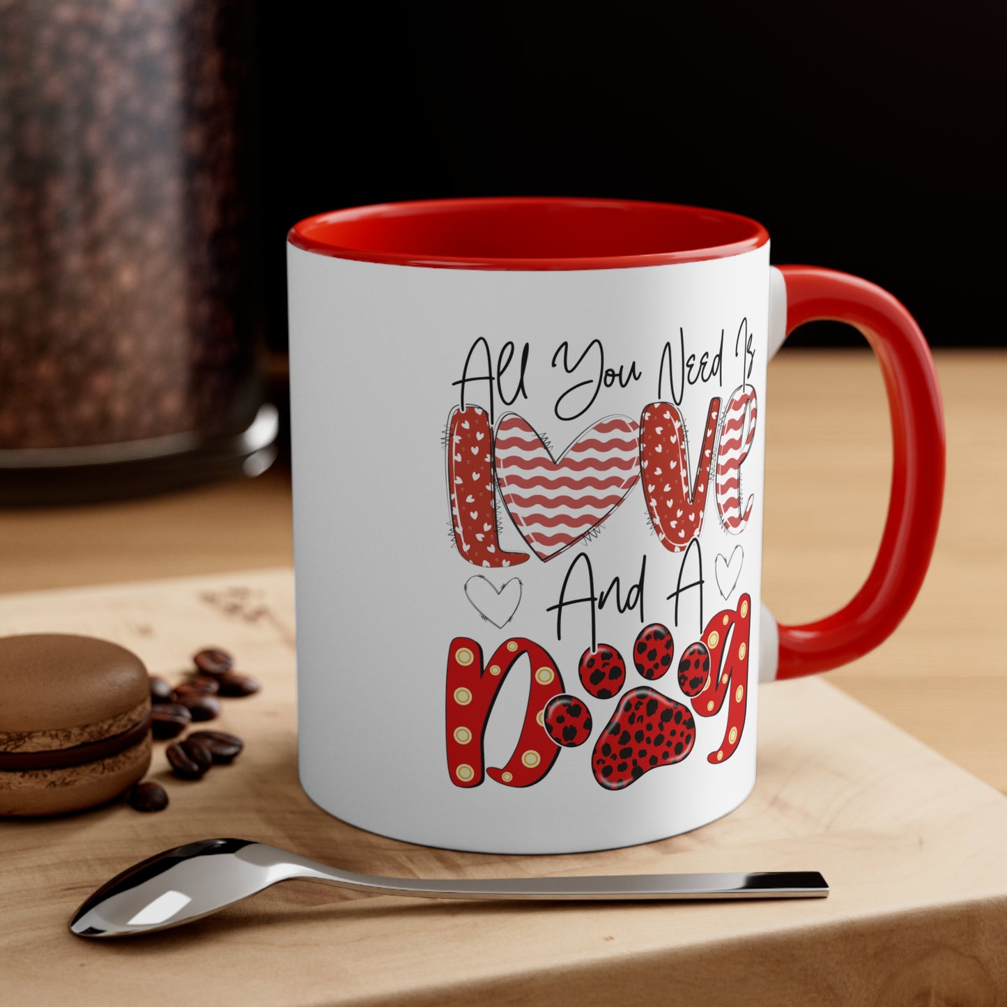 All You Need Is Love & A Dog  Accent Coffee Mug, 11oz
