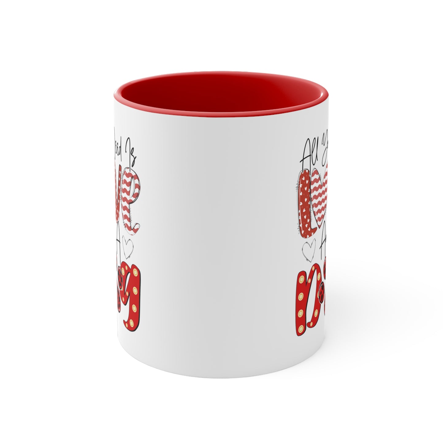 All You Need Is Love & A Dog  Accent Coffee Mug, 11oz