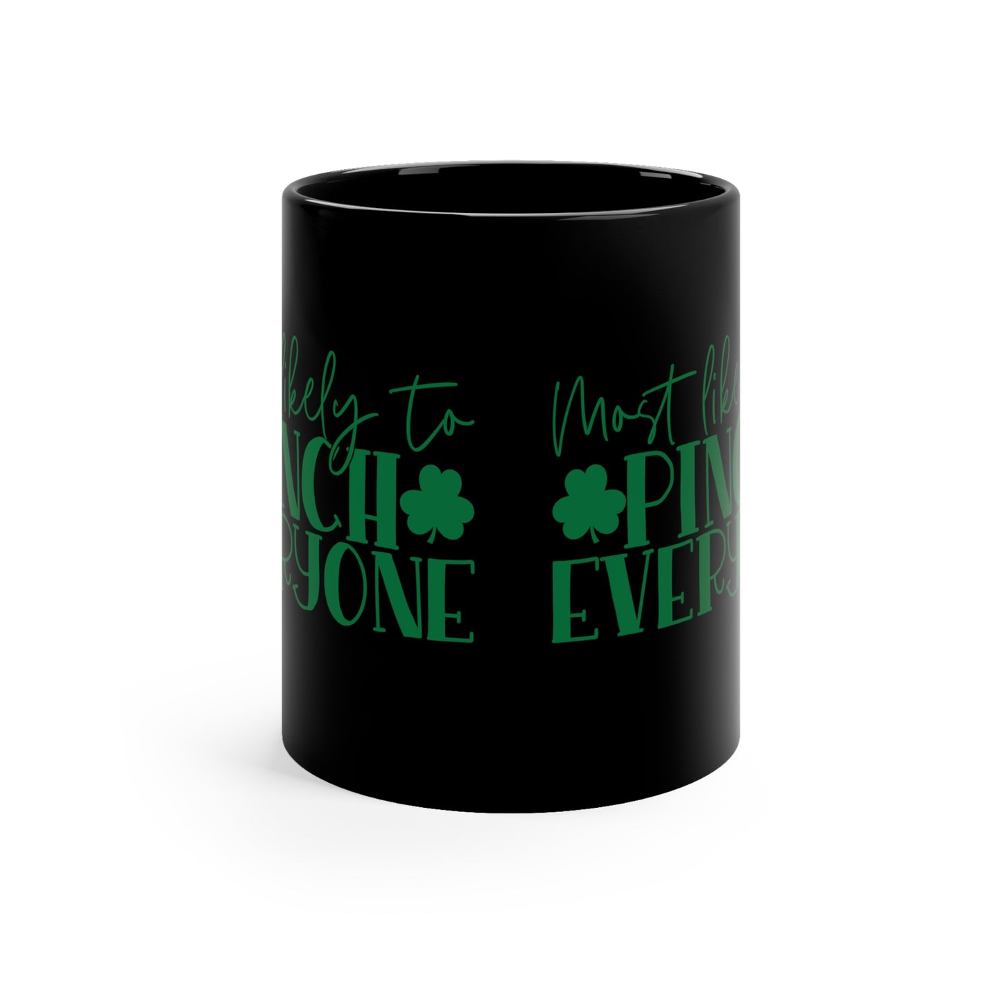 Most Likely To Pinch Everyone 11oz Black Mug