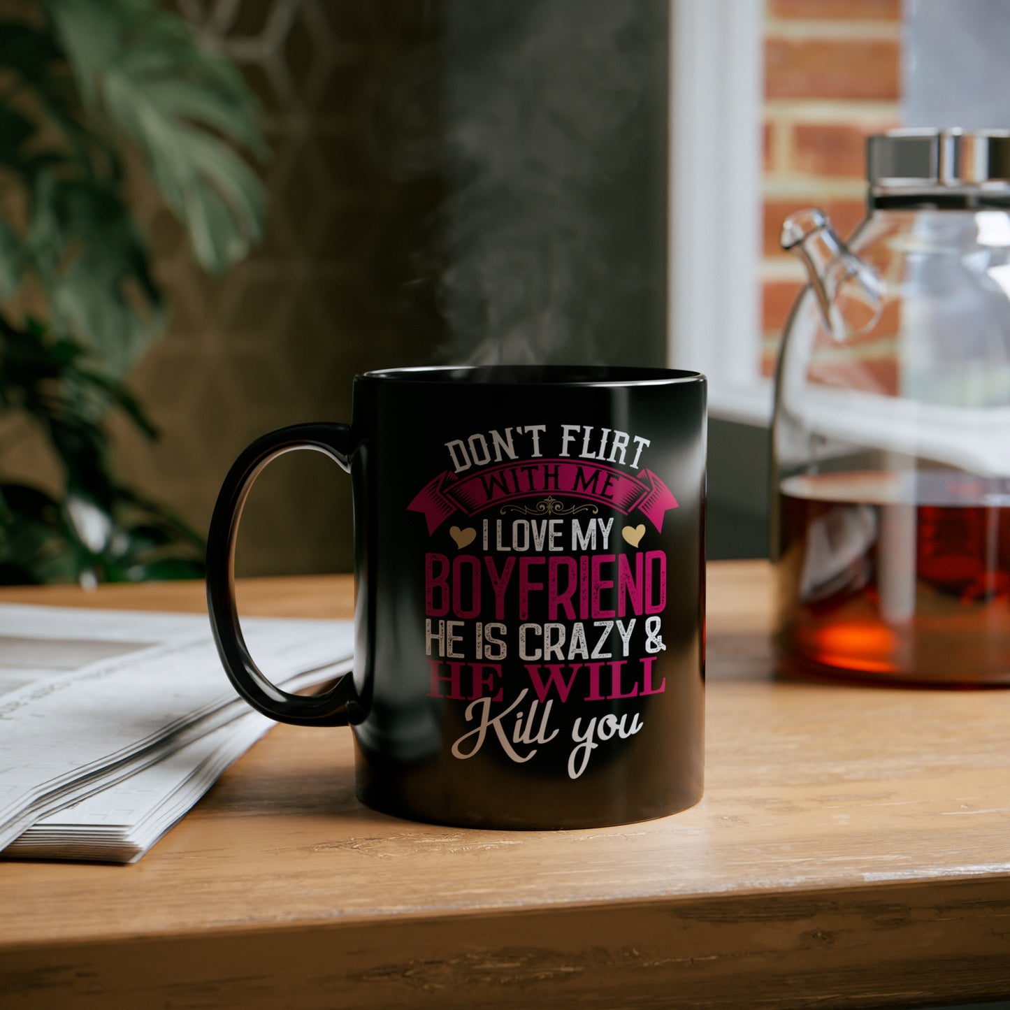 Don't Flirt With Me I Love My Boyfriend 11oz Black Mug