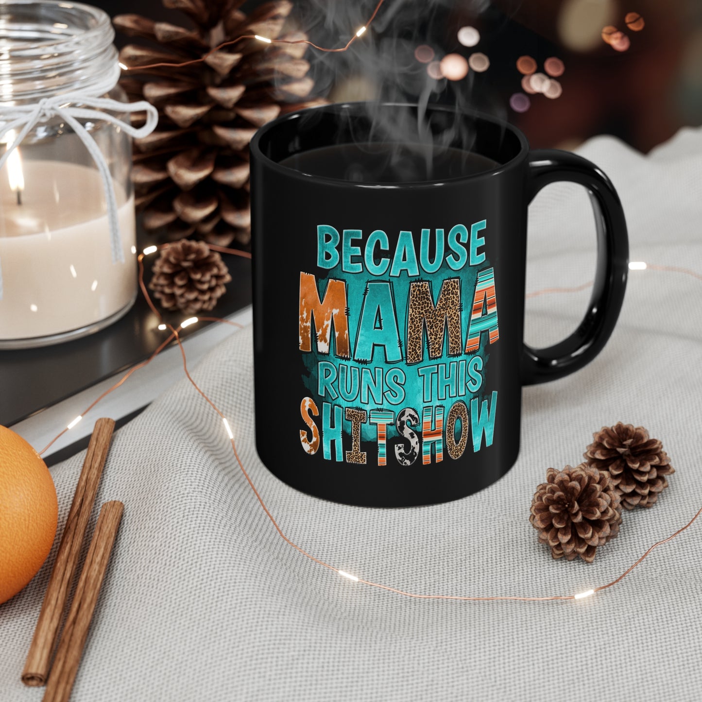 Because Mama Runs This Shitshow 11oz Black Mug