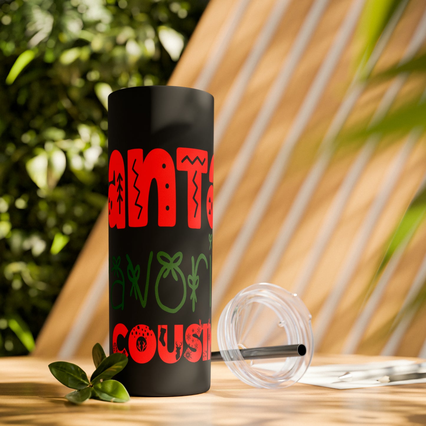 Santa's Favorite Cousin Skinny Tumbler with Straw, 20oz
