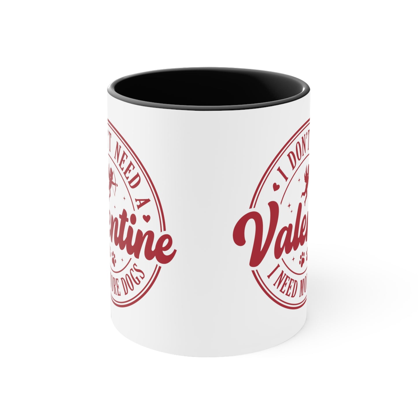 I Don't Need A Valentine I Need More Dogs Accent Coffee Mug, 11oz