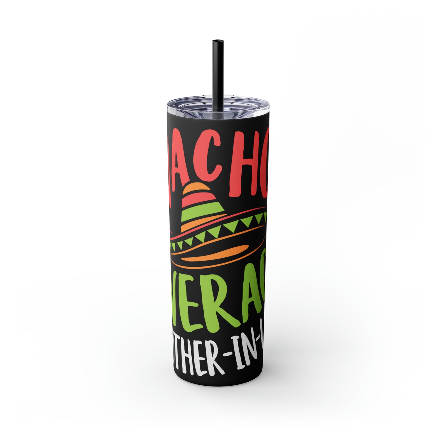 Nacho Average Mother-In-Law Skinny Tumbler with Straw, 20oz