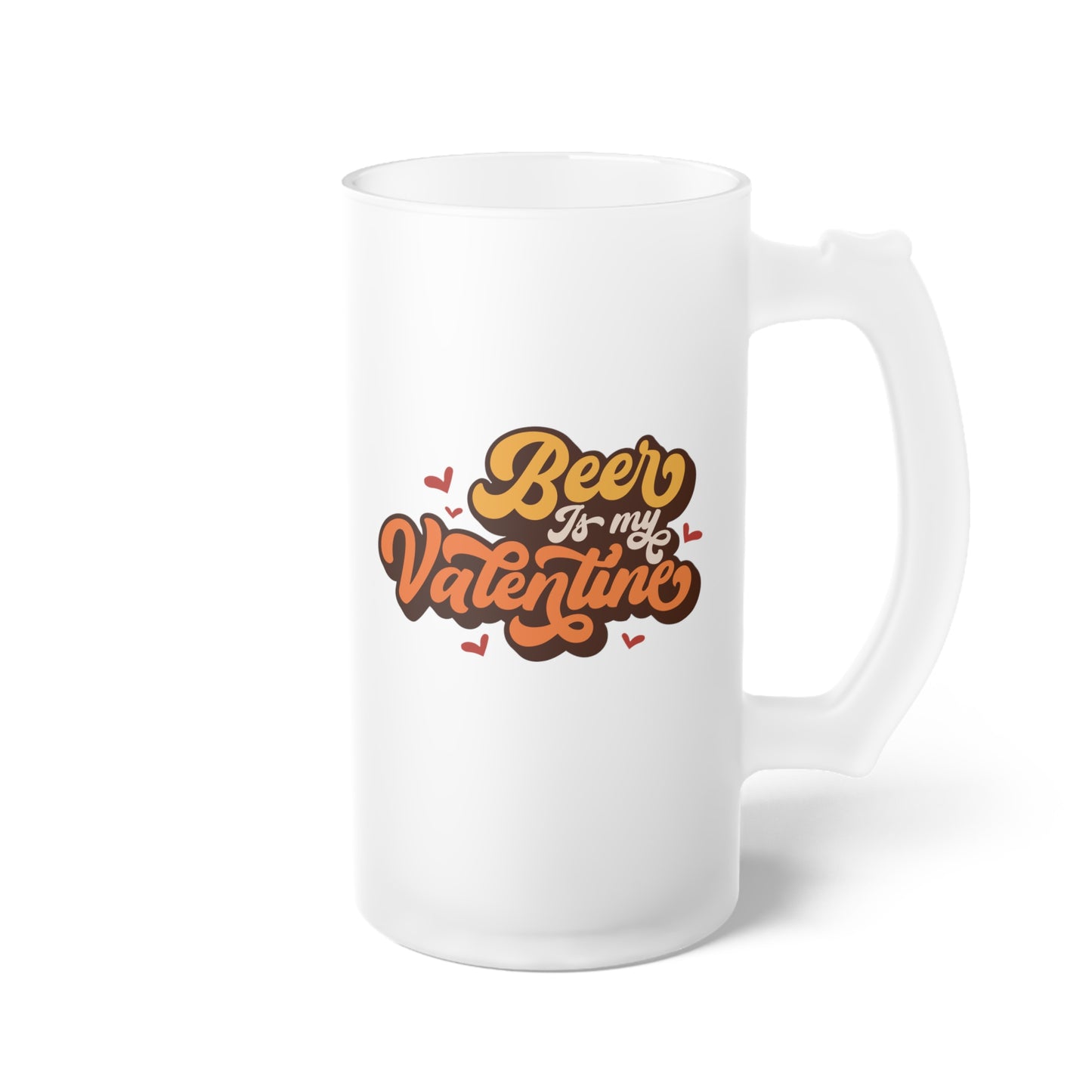 Beer Is My Valentine Frosted Glass Beer Mug
