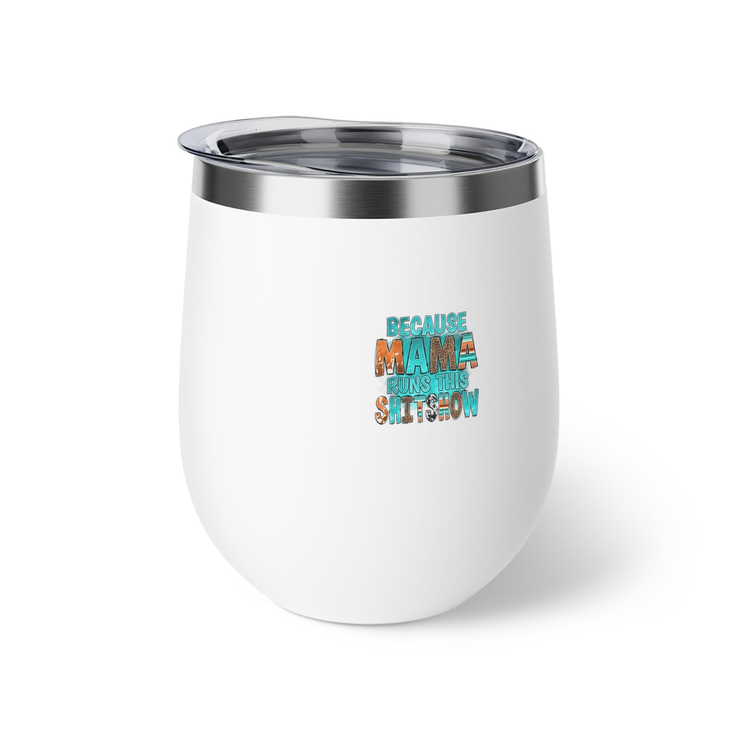 Because Mama Runs This Shitshow Copper Vacuum Insulated Cup, 12oz