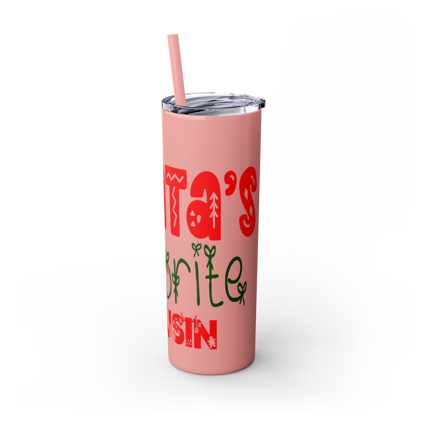Santa's Favorite Cousin Skinny Tumbler with Straw, 20oz