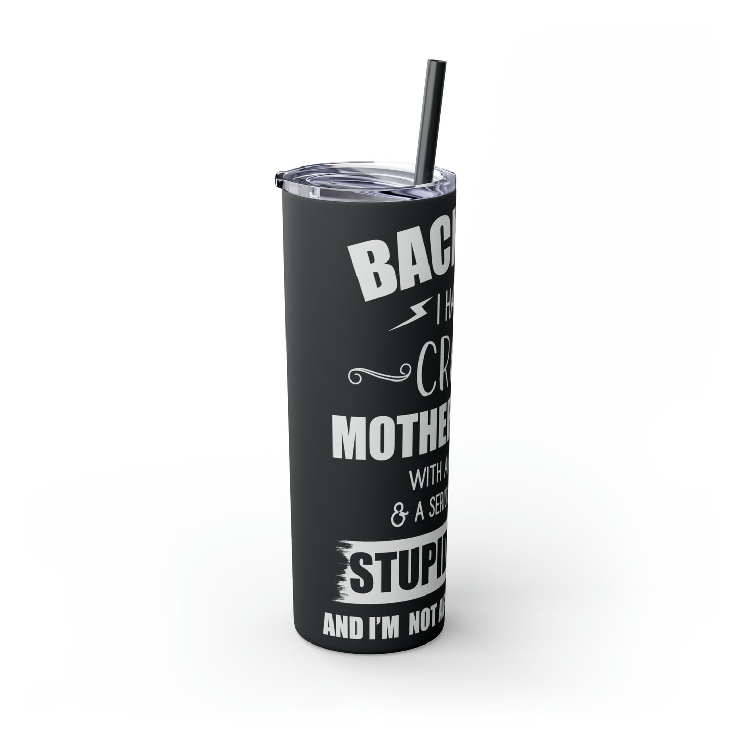 Back Off I Have A Crazy Mother-In-Law Skinny Tumbler with Straw, 20oz
