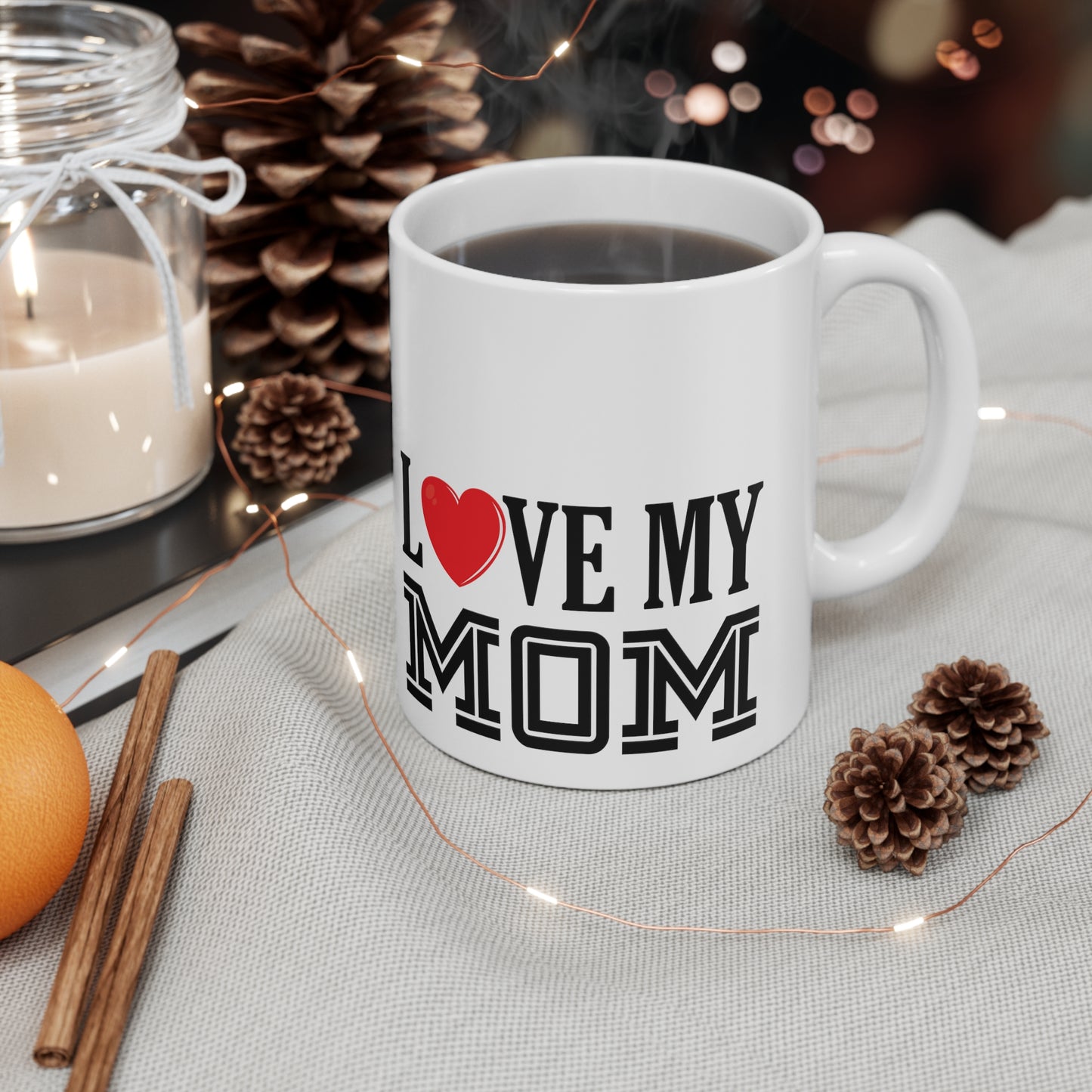 I Love My Mom Ceramic Mug 11oz