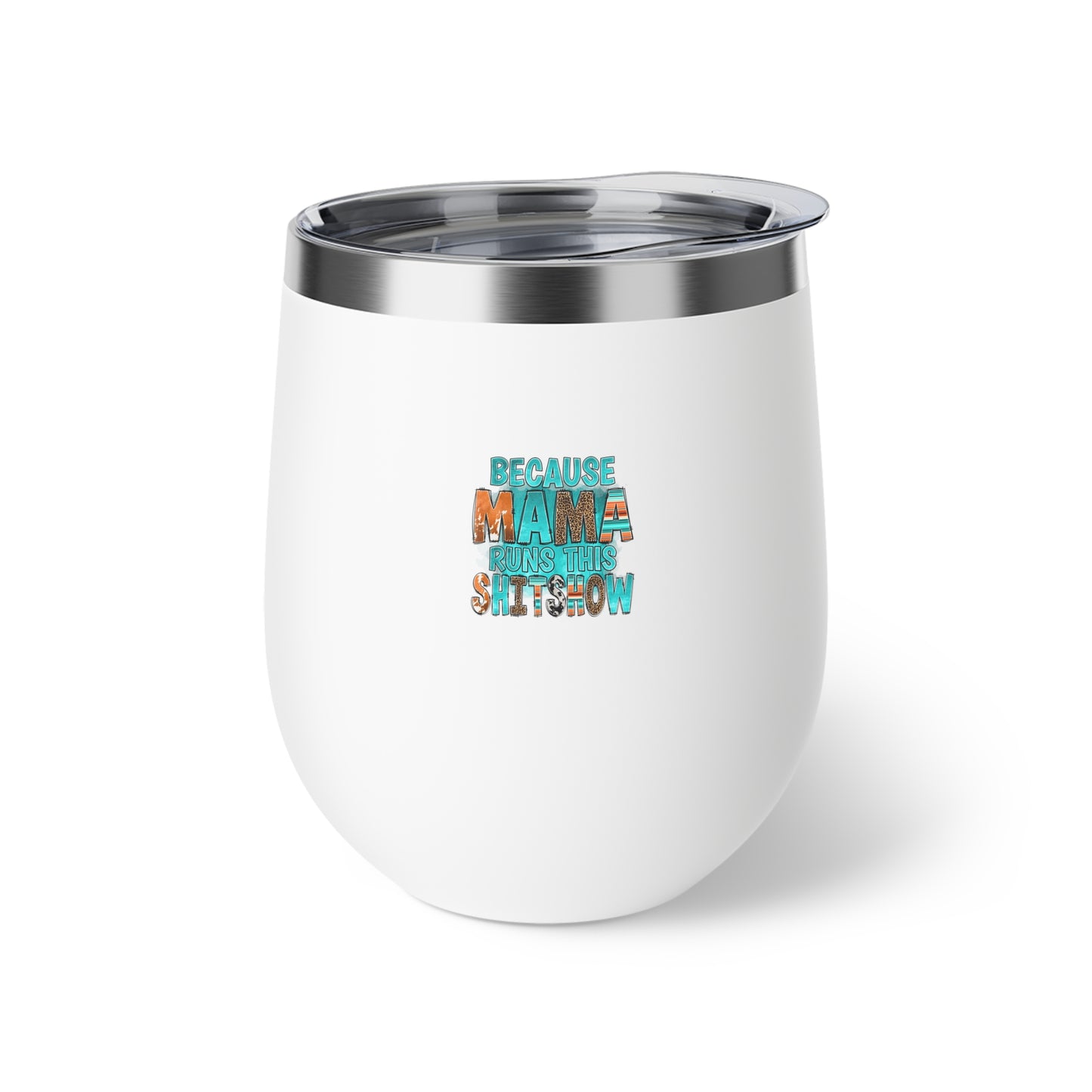 Because Mama Runs This Shitshow Copper Vacuum Insulated Cup, 12oz