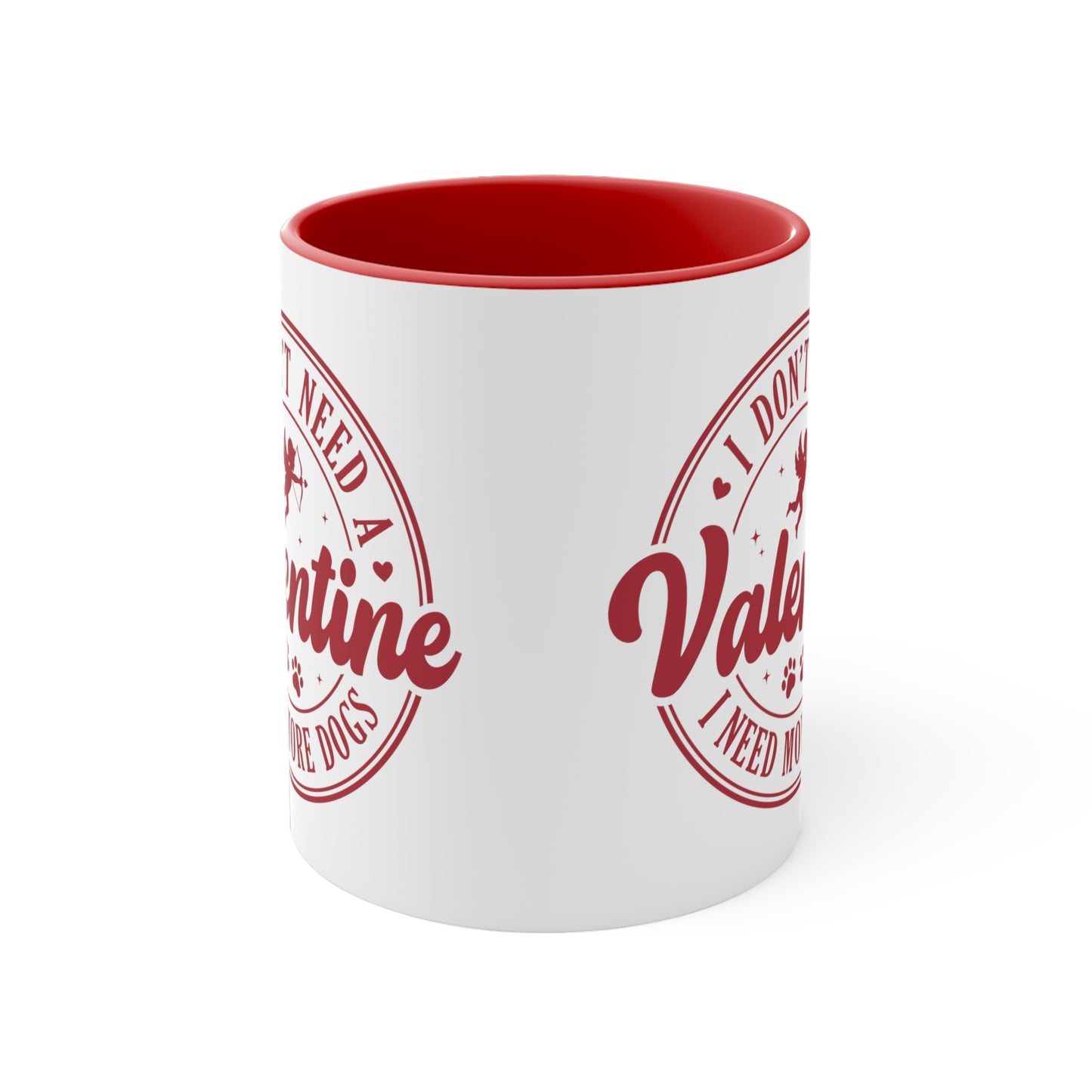 I Don't Need A Valentine I Need More Dogs Accent Coffee Mug, 11oz