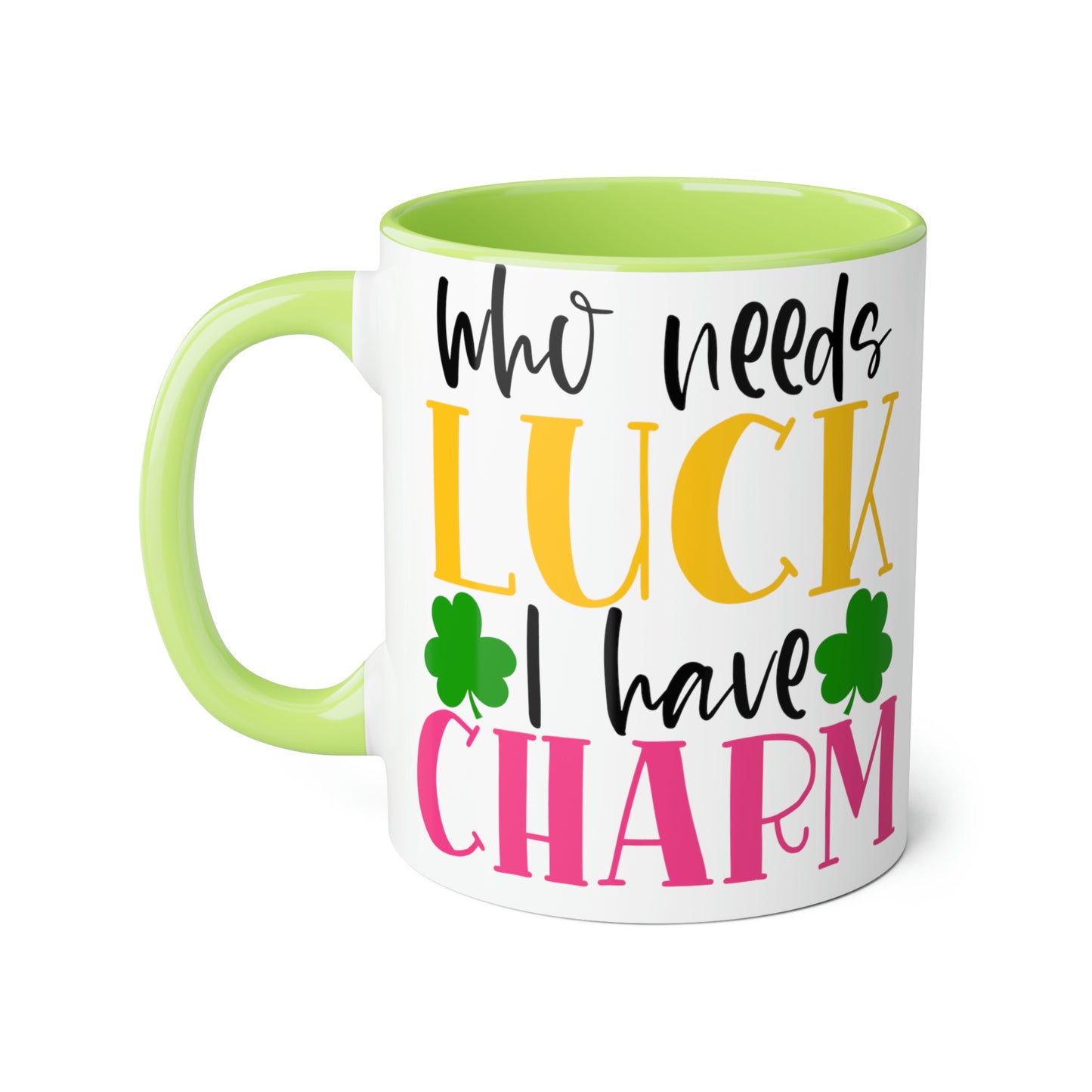 Who Needs Luck I Have Charm 11oz Mug