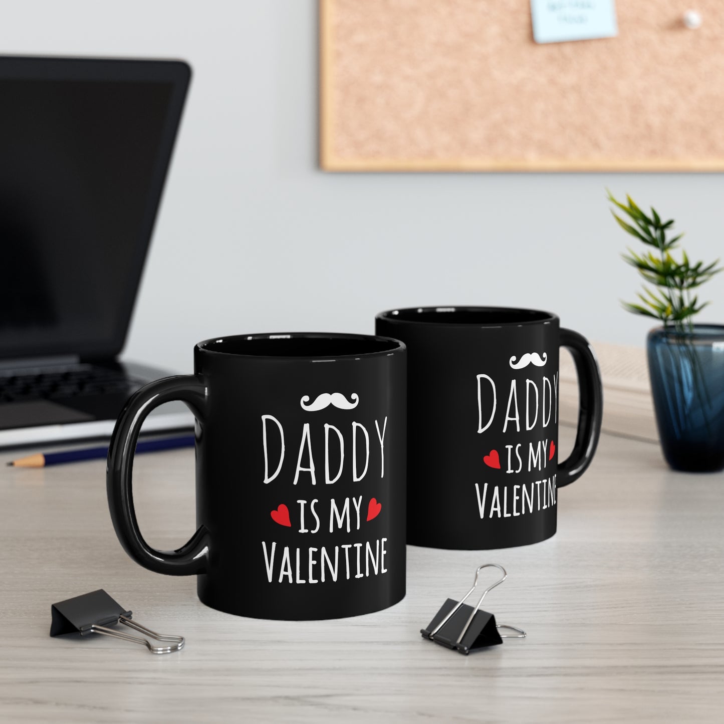 Daddy Is My Valentine 11oz Black Mug