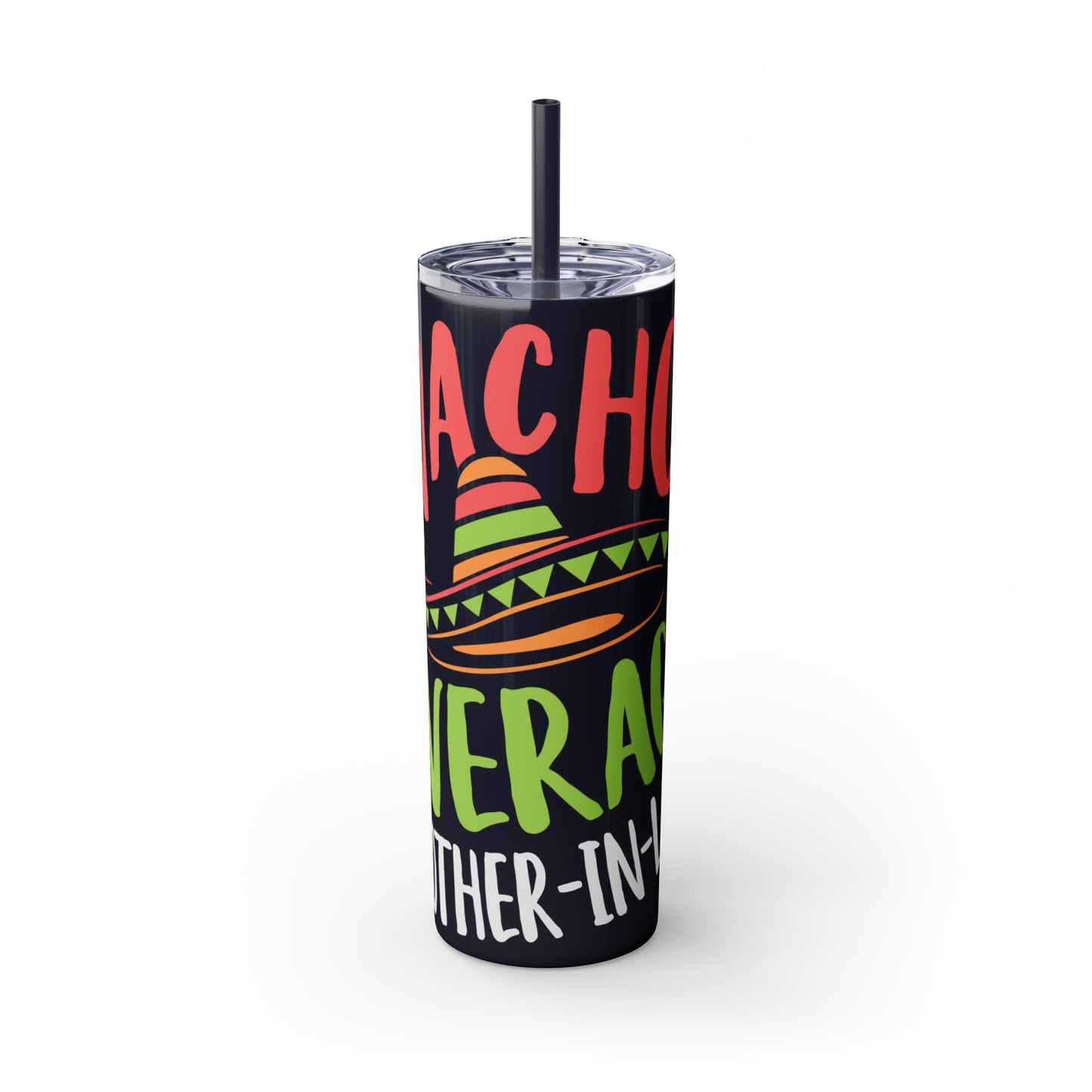 Nacho Average Mother-In-Law Skinny Tumbler with Straw, 20oz