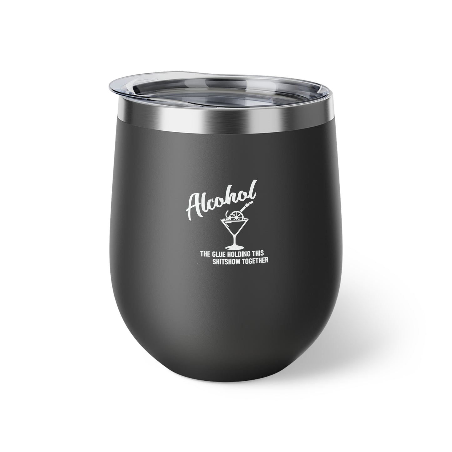 Alcohol The Glue Holding This Shitshow Together Copper Vacuum Insulated Cup, 12oz