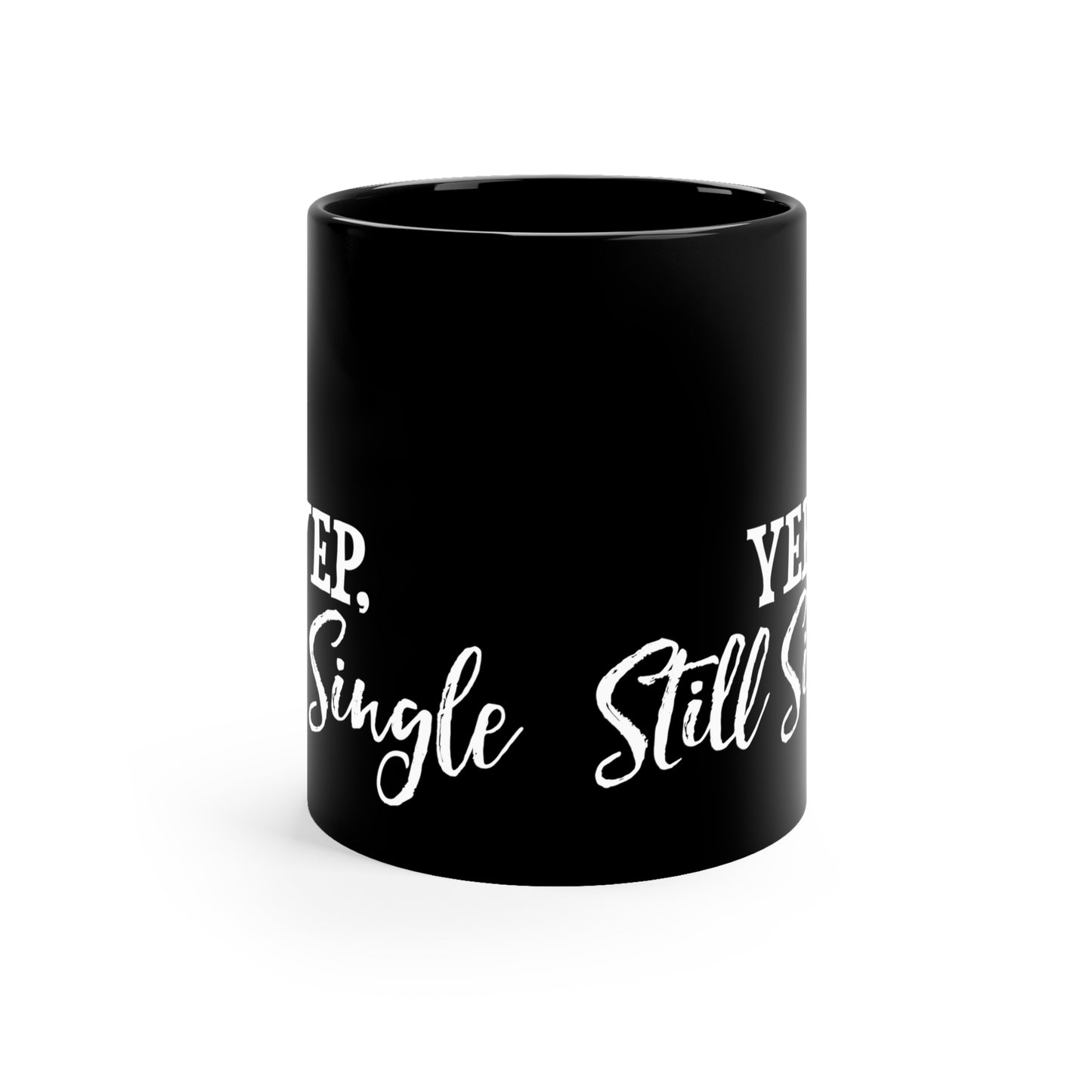 Yep, Still Single 11oz Black Mug
