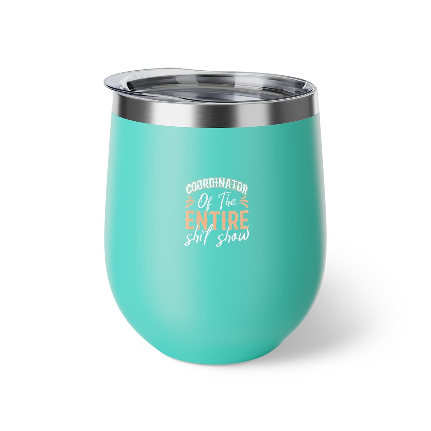 Coordinator Of The Entire Shitshow Copper Vacuum Insulated Cup, 12oz