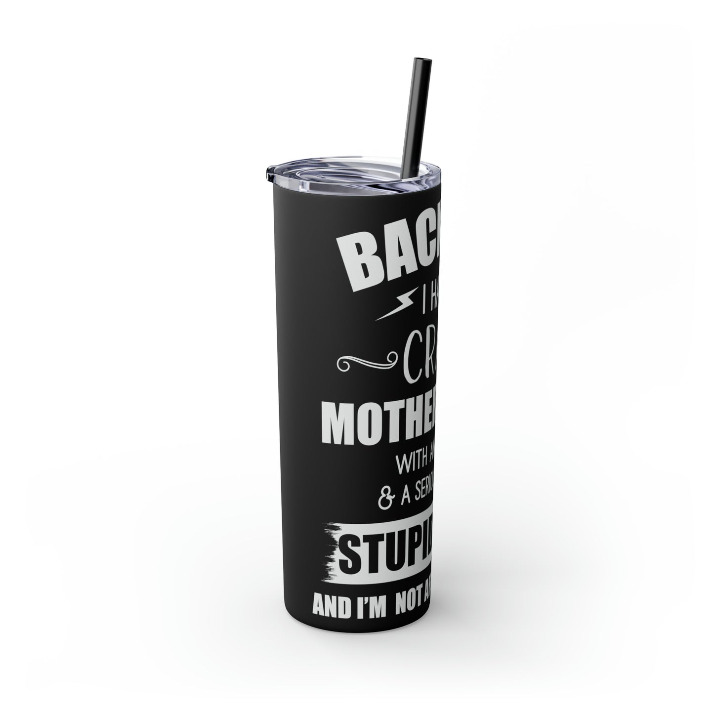 Back Off I Have A Crazy Mother-In-Law Skinny Tumbler with Straw, 20oz