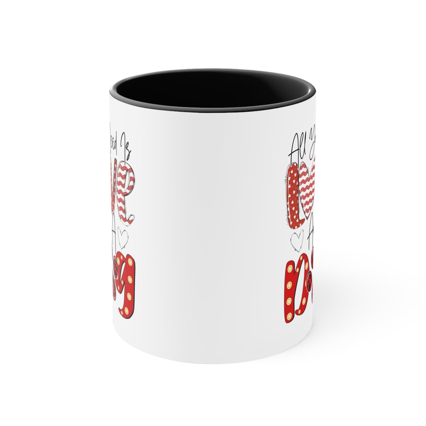 All You Need Is Love & A Dog  Accent Coffee Mug, 11oz