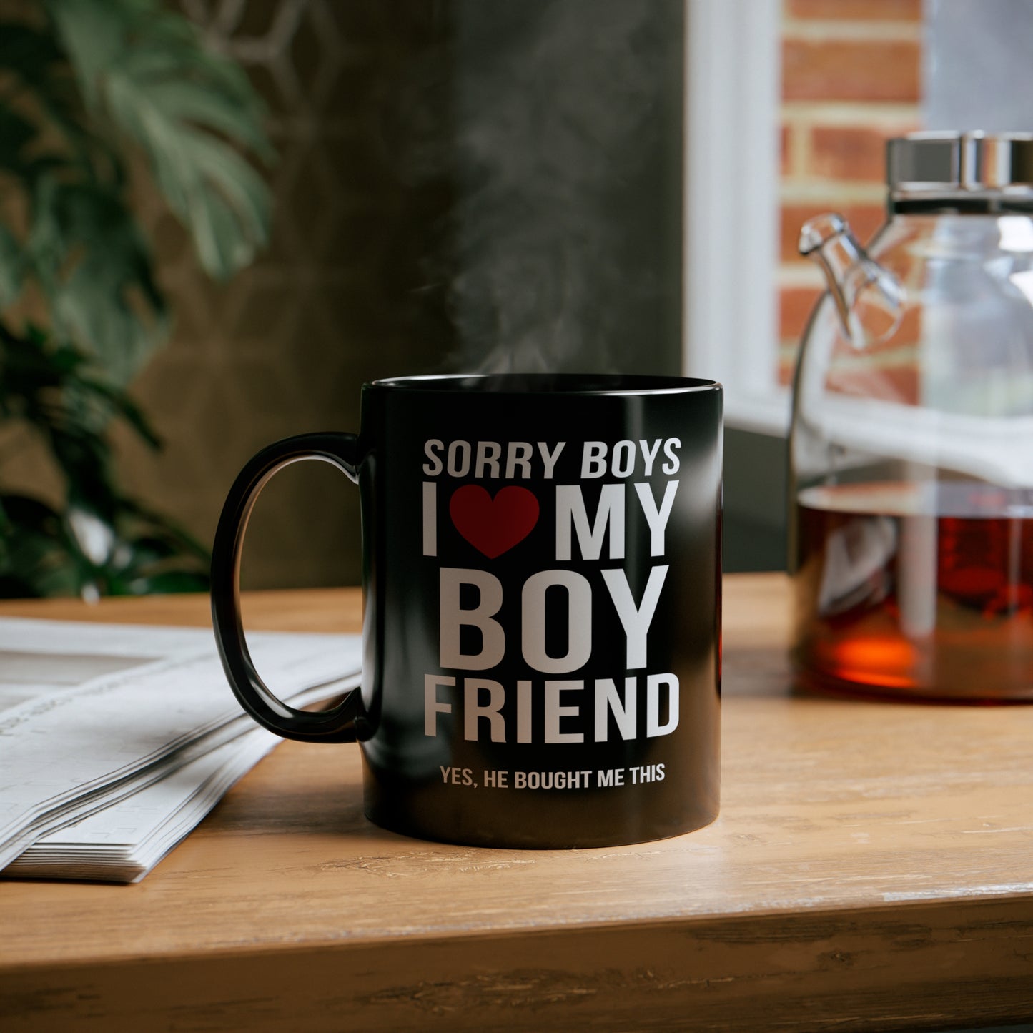 Sorry Boys I Love My Boyfriend Yes, He Bought Me This 11oz Black Mug