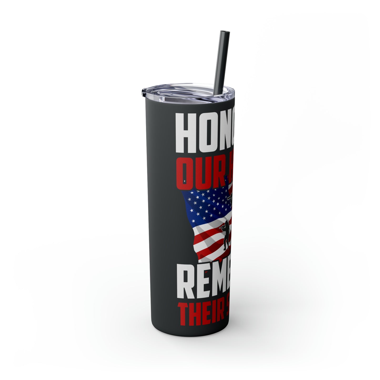 Honoring Our Heroes Remember Their Sacrifice Skinny Tumbler with Straw, 20oz