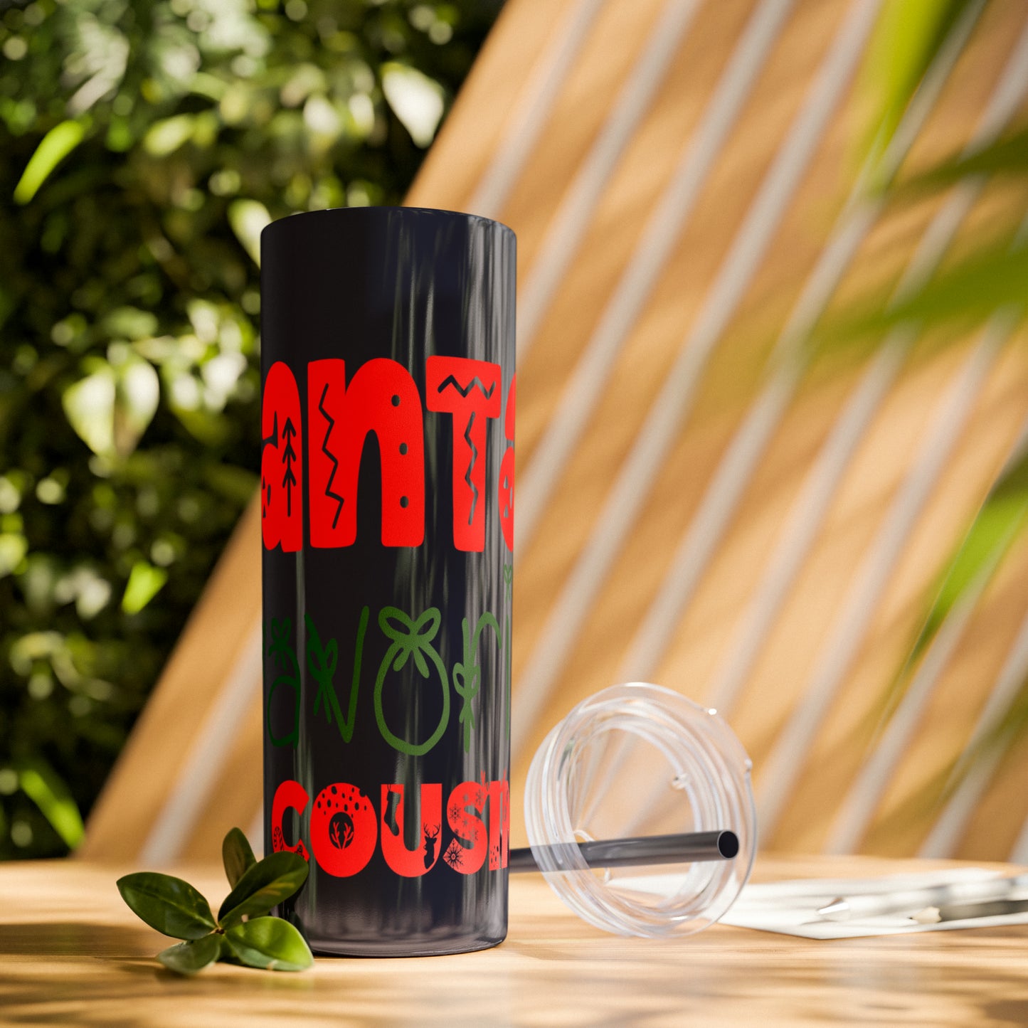 Santa's Favorite Cousin Skinny Tumbler with Straw, 20oz