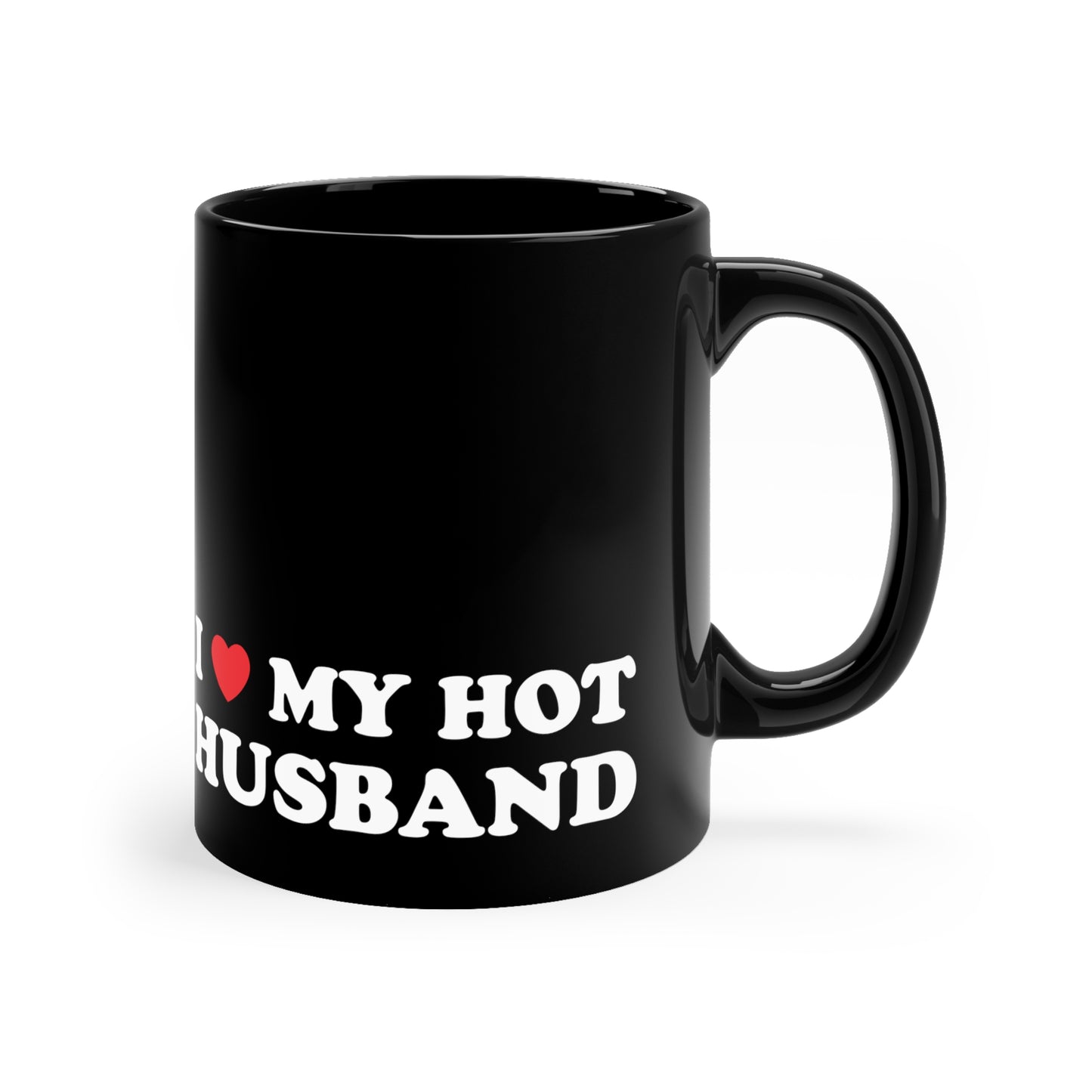 I Love My Hot Husband11oz Black Mug