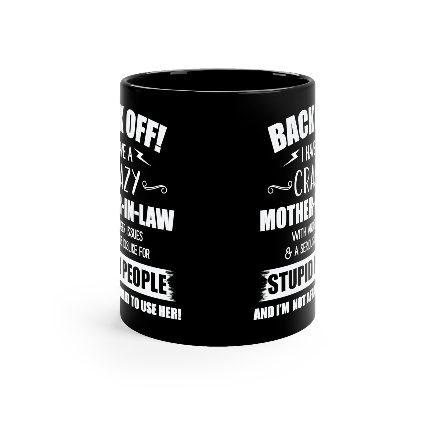 Back Off I Have A Crazy Mother-In-Law 11oz Black Mug