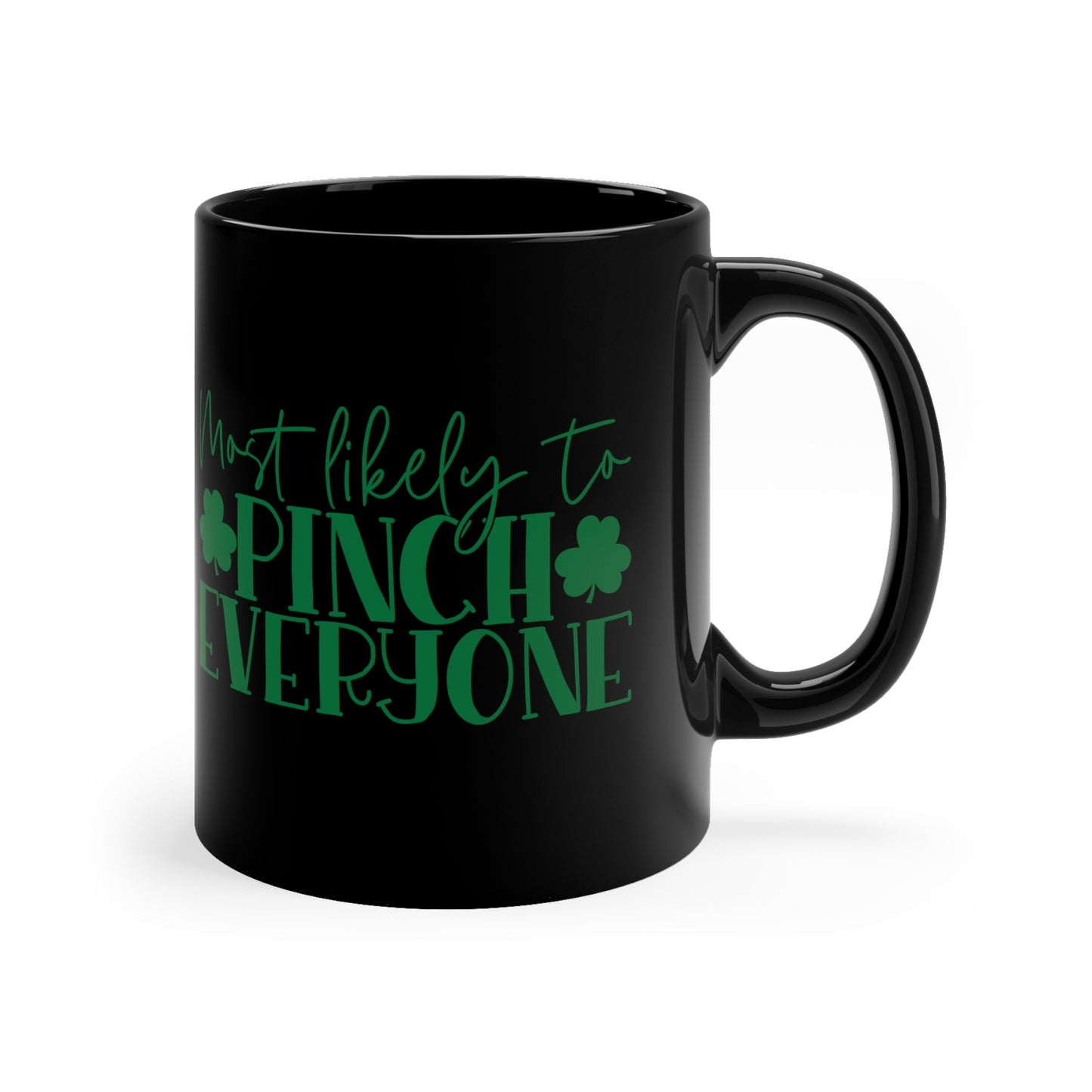 Most Likely To Pinch Everyone 11oz Black Mug