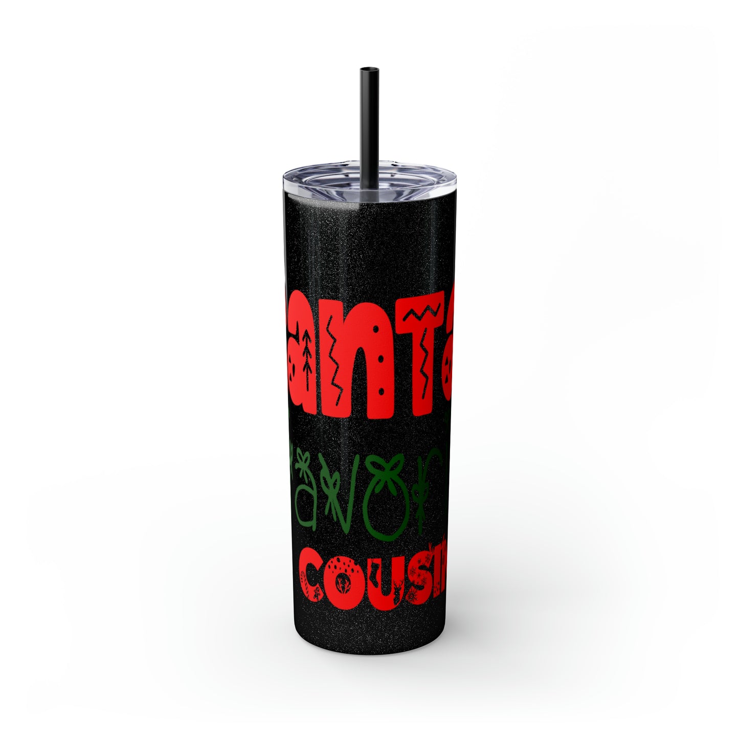 Santa's Favorite Cousin Skinny Tumbler with Straw, 20oz