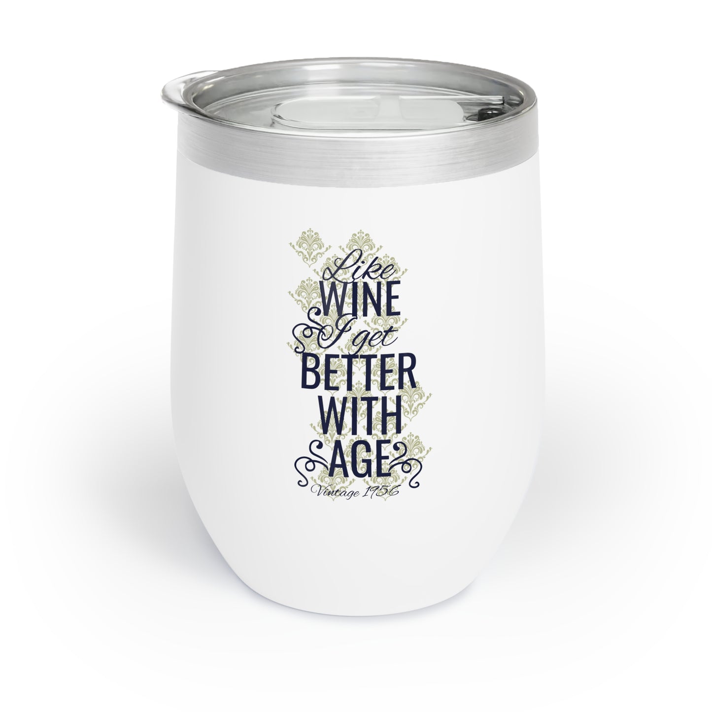 Like Wine I Get Better With Age Chill Wine Tumbler