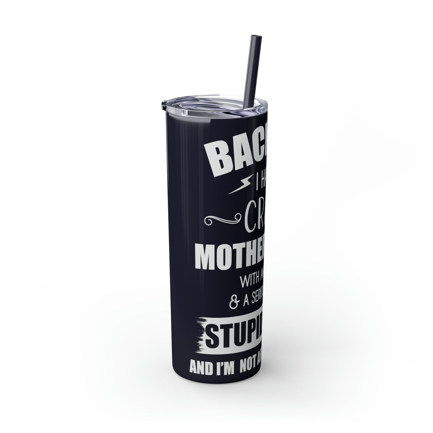 Back Off I Have A Crazy Mother-In-Law Skinny Tumbler with Straw, 20oz