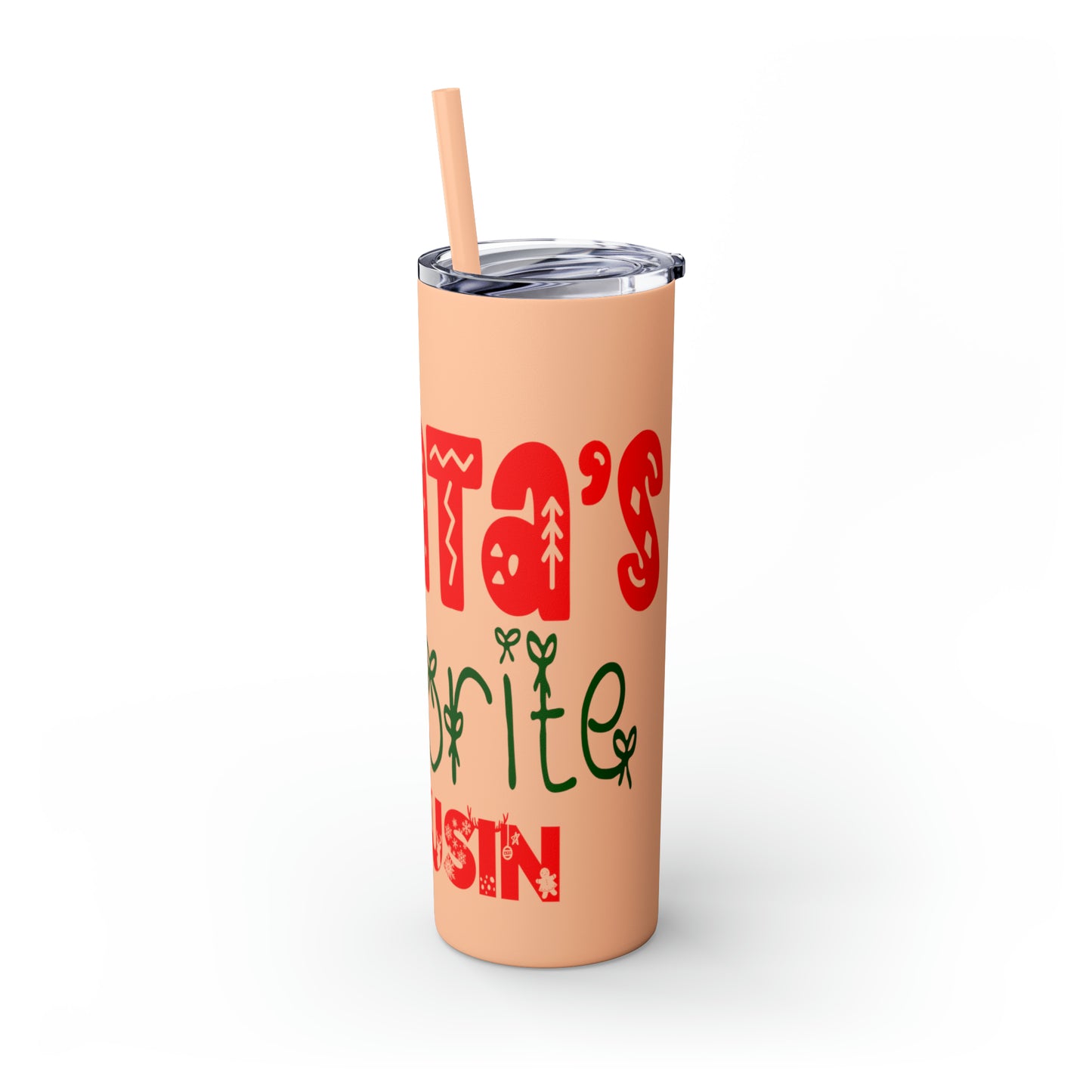 Santa's Favorite Cousin Skinny Tumbler with Straw, 20oz