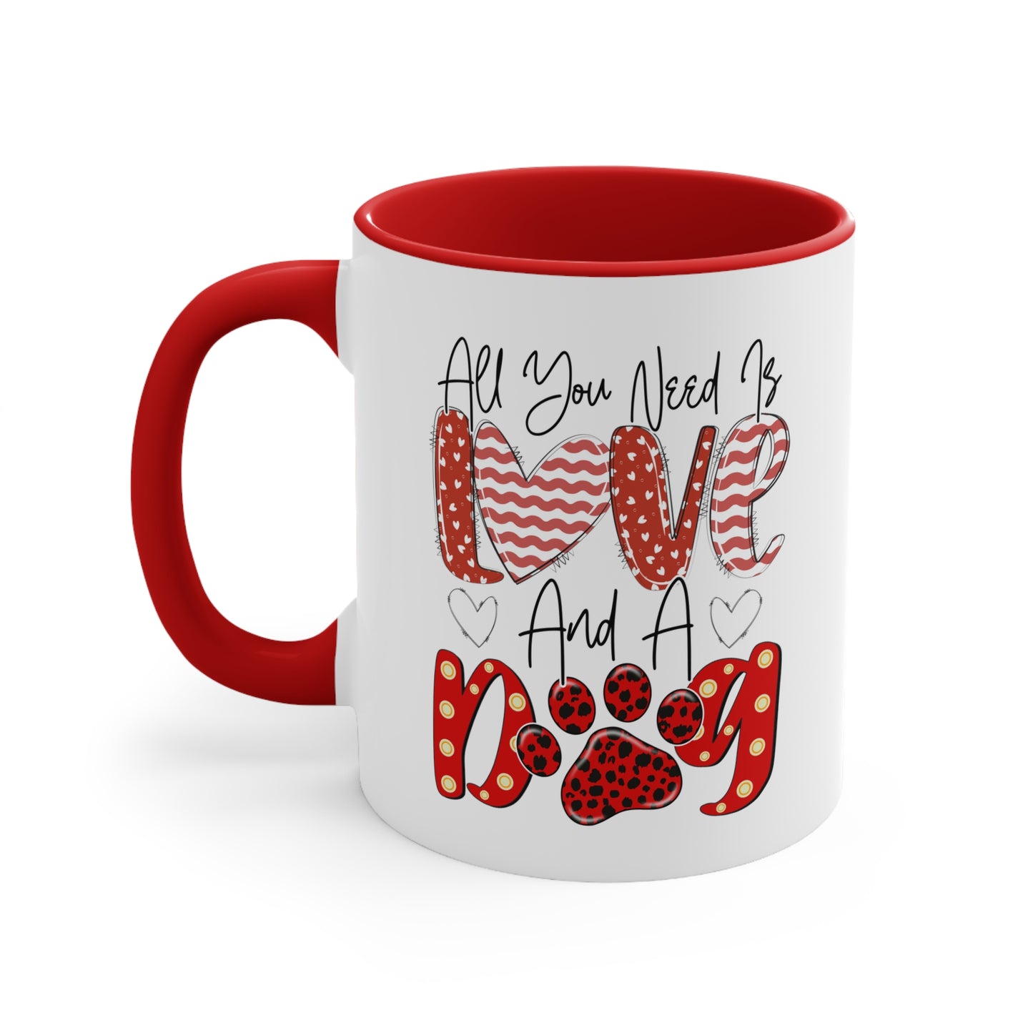 All You Need Is Love & A Dog  Accent Coffee Mug, 11oz