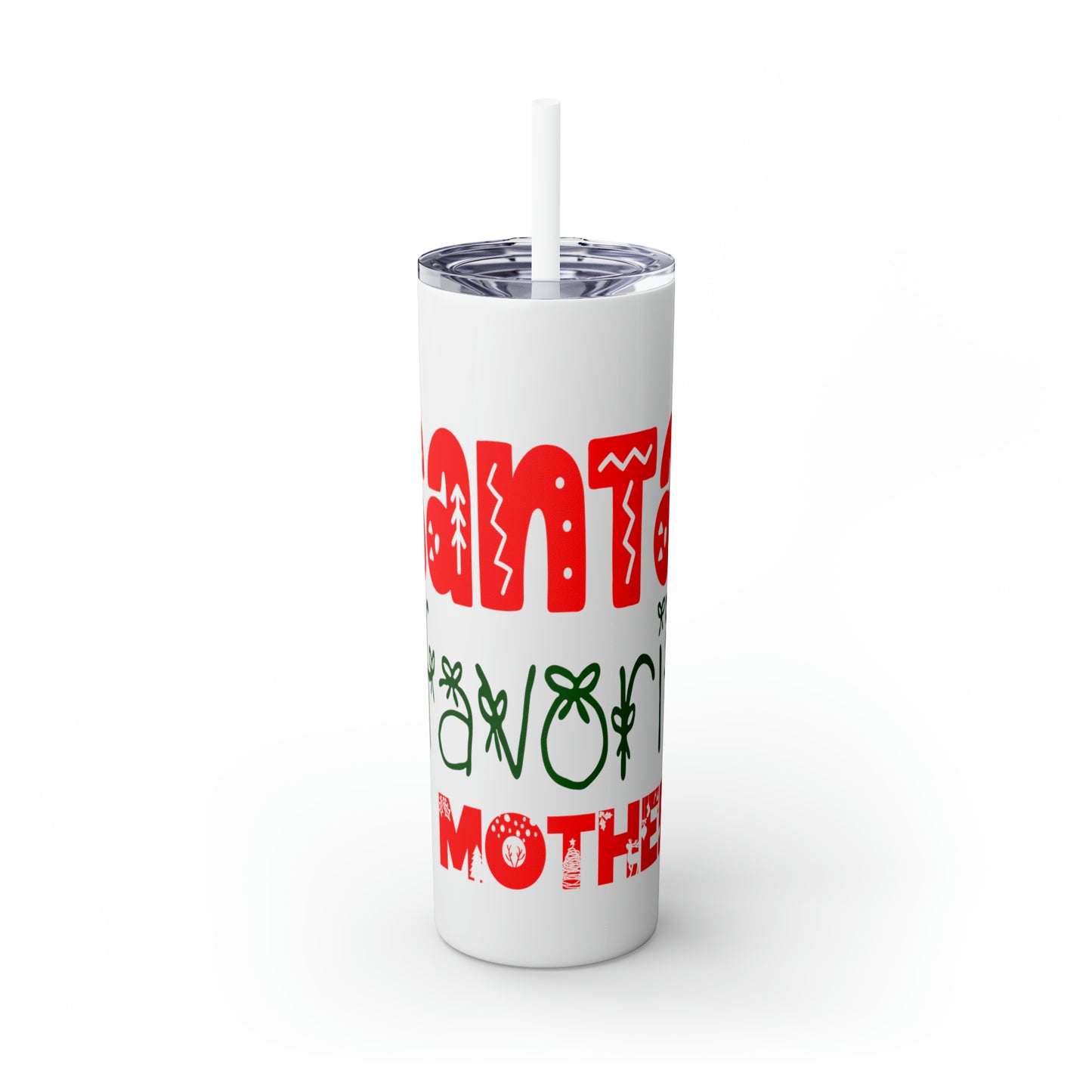 Santa's Favorite Mother Skinny Tumbler with Straw, 20oz